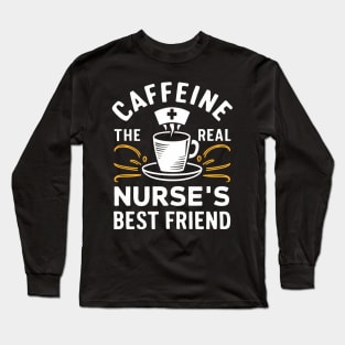 Caffeine Nurse's Best Friend Long Sleeve T-Shirt